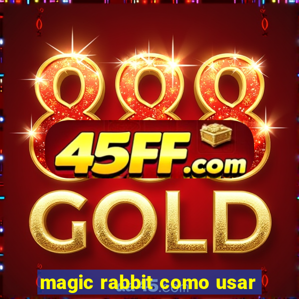 magic rabbit como usar